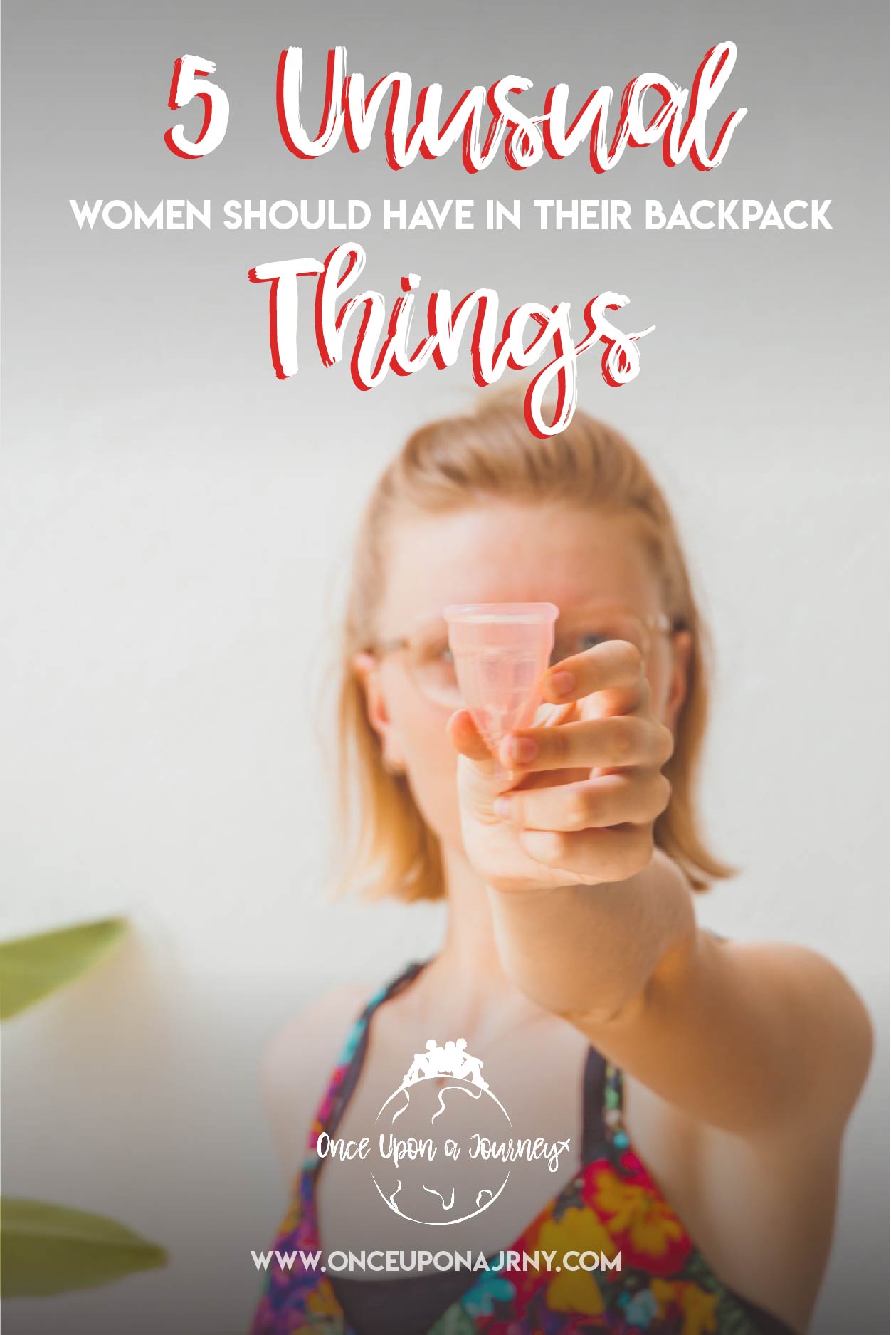 5 Unusual Things Women SHOULD Have in Their Backpack | Once Upon A Journey LGBT Travel Blog #womentravel #femaletravel #menstrualcup #cup #travel