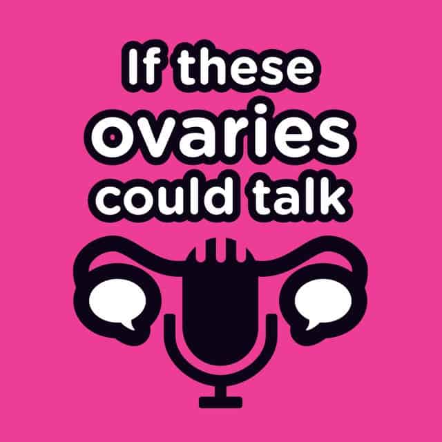 If These Ovaries Could Talk - Robin Hopkins and Jaimie Kelton