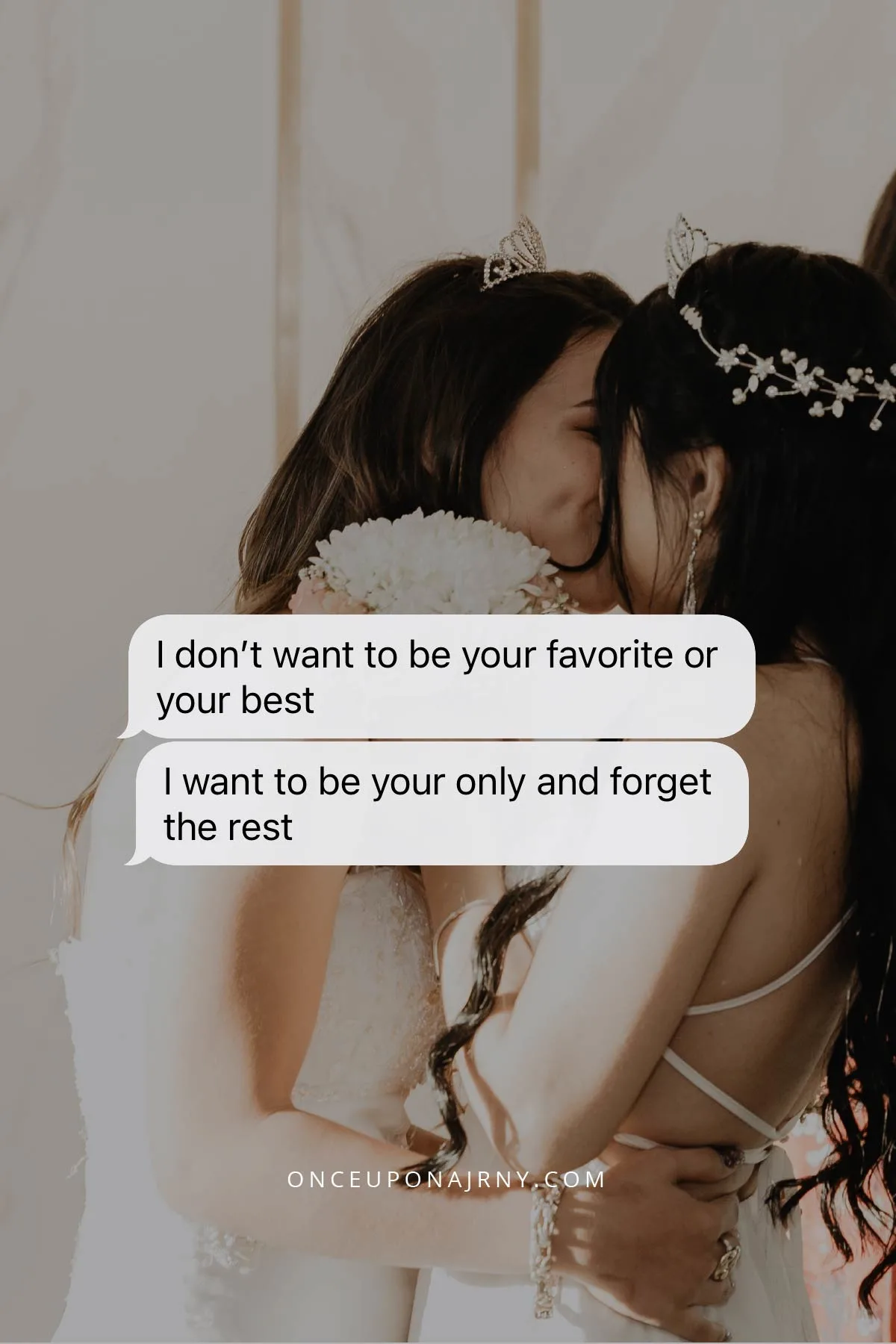 I don’t want to be your favorite or your best. I want to be your only and forget the rest lesbian love quotes