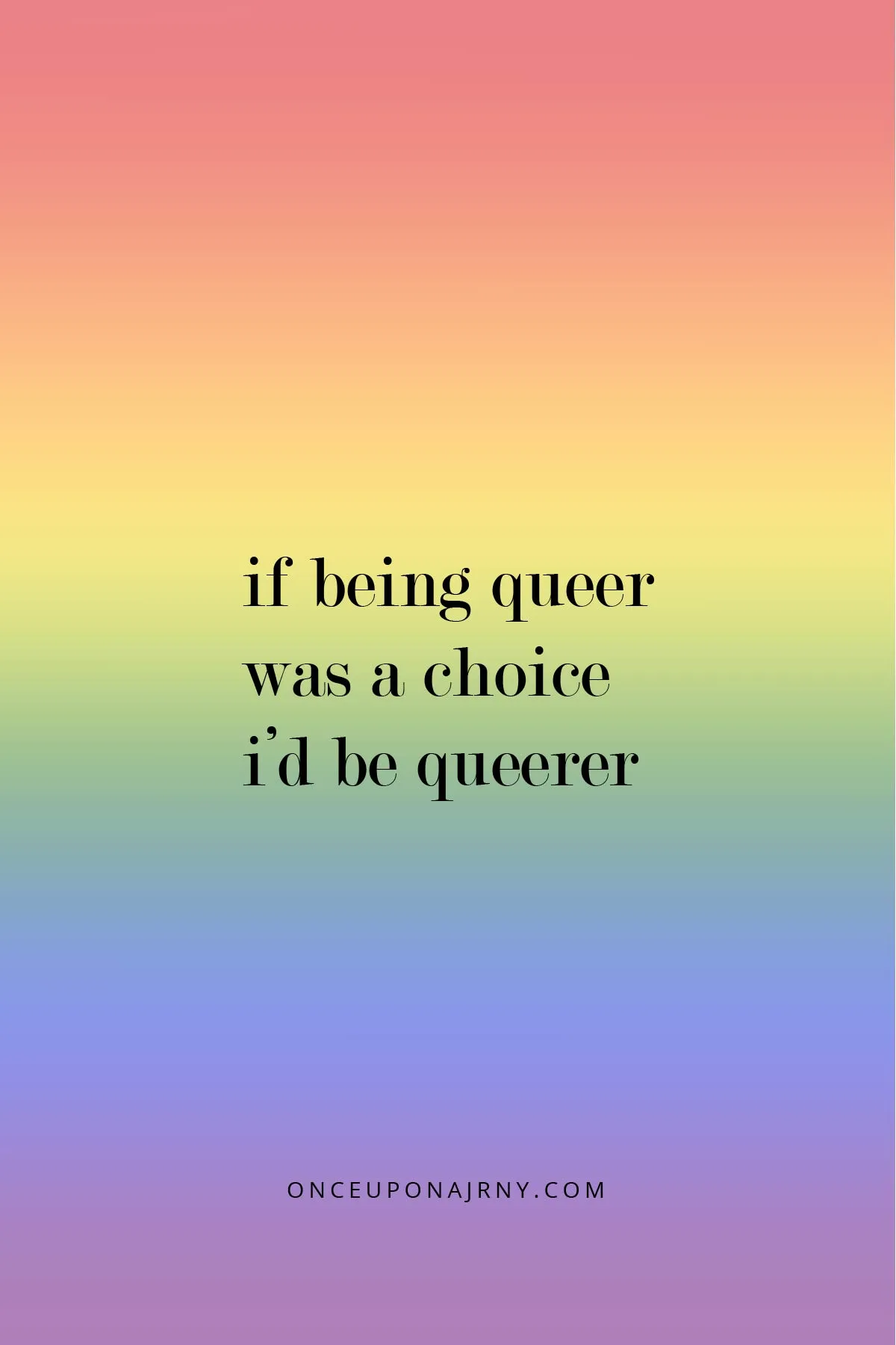 If being queer was a choice, I’d be queerer lgbtq quotes
