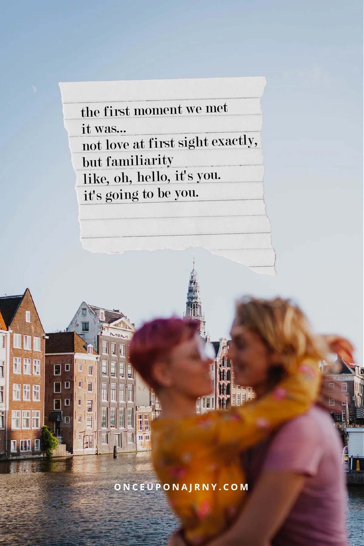 The first moment we met. It was... Not love at first sight exactly, but familiarity. Like oh, hello, it's you. It's going to be you lesbian love quotes
