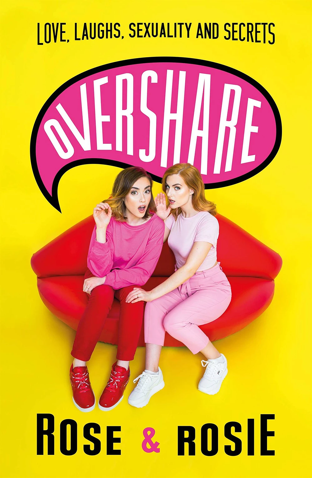 Overshare Love, Laughs, s exuality and Secrets by Rose Ellen Dix and Rosie Spaughton